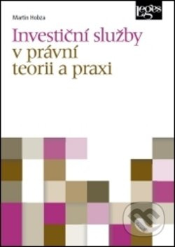 Investiční služby v právní teorii a praxi - Martin Hobza - kniha z kategorie Politologie a politika