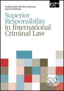 Superior Responsibility in International Criminal Law - kniha z kategorie Právo