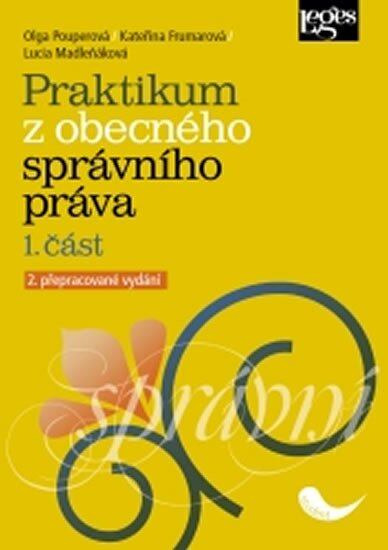 Praktikum z obecného správního práva (1. část) - Olga Pouperová, Kateřina Frumarová, Lucia Madleňáková - kniha z kategorie Ústavní právo