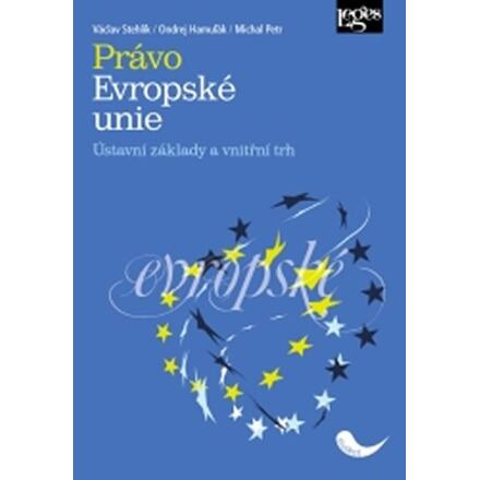 Právo Evropské unie - Ústavní základy a vnitřní trh