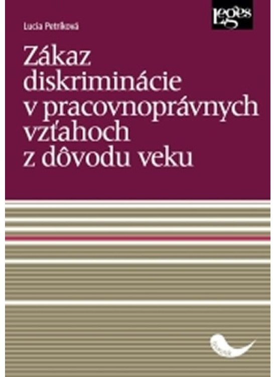 Zákaz diskriminácie v pracovnoprávnych vzťahoch z dôvodu veku Nakladatelství Leges, s.r.o.