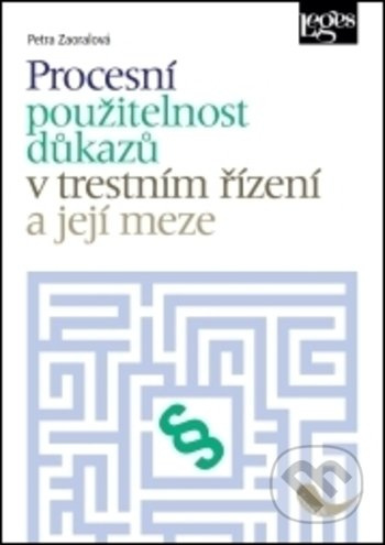 Procesní použitelnost důkazů v trestním řízení a její meze