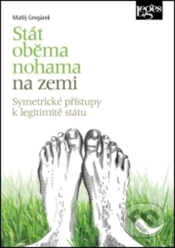 Stát oběma nohama na zemi - Symetrické přístupy k legitimitě státu