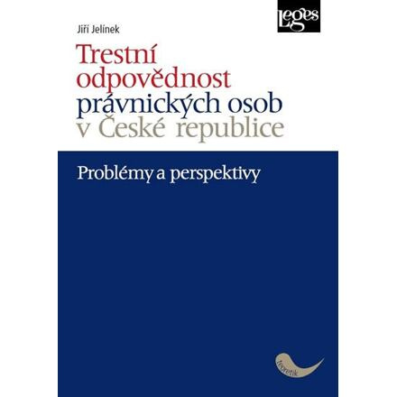 Trestní odpovědnost právnických osob v České republice - problémy a perspektivy