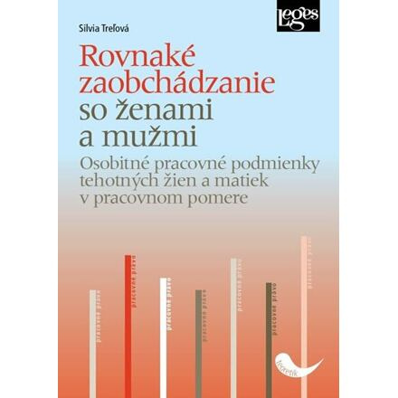 Rovnaké zaobchádzanie so ženami a s mužmi - Osobitné pracovné podmienky tehotných žien a matiek v pr