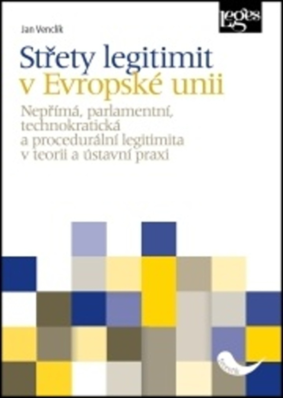 Střety legitimit v Evropské unii - Nepřímá, parlamentní, technokratická a procedurální legitimita v 