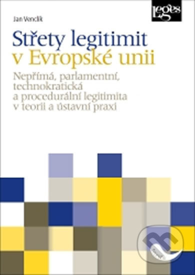 Střety legitimit v Evropské unii - Nepřímá, parlamentní, technokratická a procedurální legitimita v 