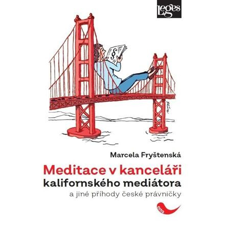 Meditace v kanceláři kalifornského mediátora a jiné příhody české právničky