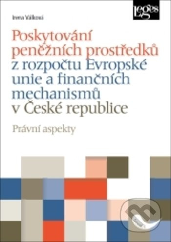 Poskytování peněžních prostředků z rozpočtu Evropské unie a finančních mechanismů v České republice 