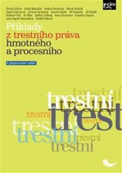 Příklady z trestního práva hmotného a procesního - Lukáš Bohuslav, Tomáš Gřivna, kol.
