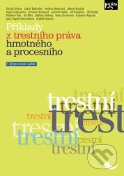 Příklady z trestního práva hmotného a procesního - Lukáš Bohuslav, Tomáš Gřivna, kol.