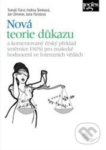 Nová teorie důkazu a komentovaný český překlad směrnice ENFSI pro znalecké hodnocení ve forenzních v
