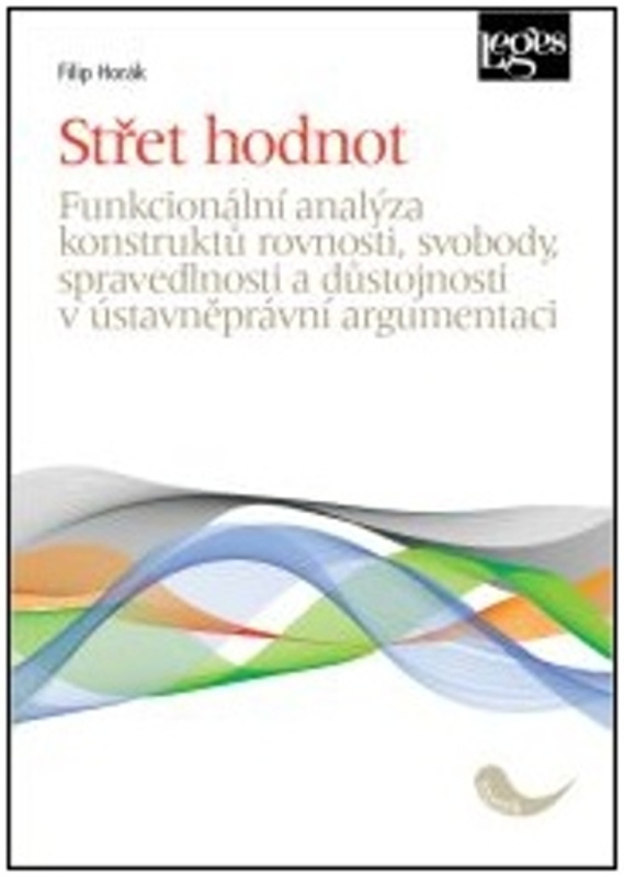 Střet hodnot - Funkcionální analýza konstruktů rovnosti, svobody, spravedlnosti a důstojnosti v ústa