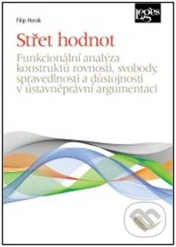 Střet hodnot - Funkcionální analýza konstruktů rovnosti, svobody, spravedlnosti a důstojnosti v ústa