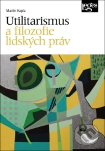 Utilitarismus a filozofie lidských práv - Martin Hapla - kniha z kategorie Filozofie