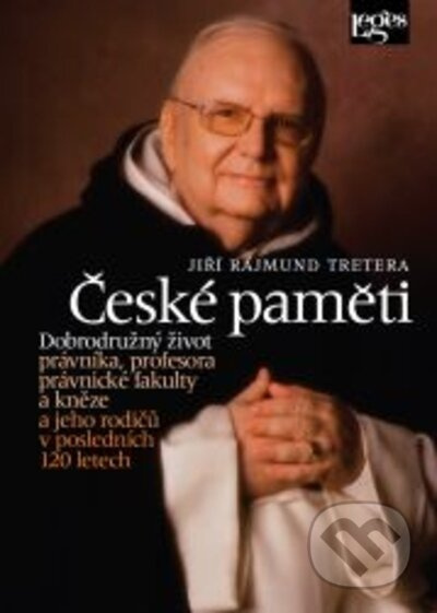 České paměti - Dobrodružný život právníka, profesora právnické fakulty a kněze a jeho rodičů v posledních 120 letech Nakladatelství Leges, s.r.o.