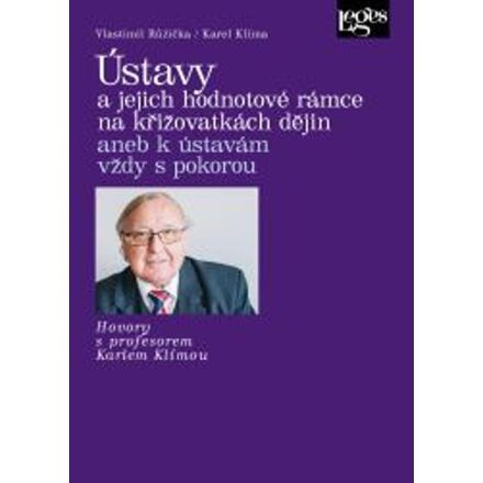 Ústavy a jejich hodnotové rámce na křižovatkách dějin aneb k ústavám vždy s pokorou
