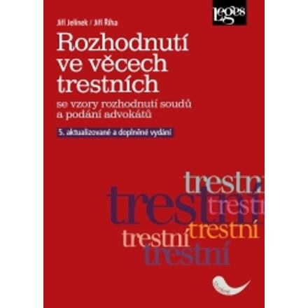 Rozhodnutí ve věcech trestních se vzory rozhodnutí soudů a podání advokátů