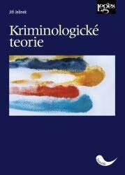 Kriminologické teorie - Jiří Jelínek - kniha z kategorie Humanitní a společenské vědy