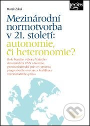 Mezinárodní normotvorba v 21. století (autonomie, či heteronomie?) - kniha z kategorie Mezinárodní právo