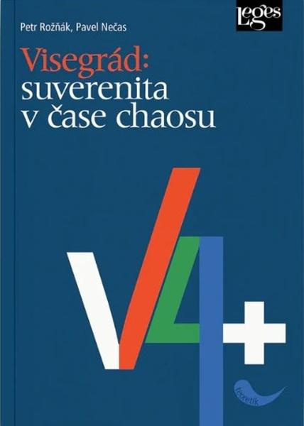 Visegrád: suverenita v čase chaosu - Pavel Nečas, Petr Rožňák,Visegrád: suverenita v čase chaosu - Pavel Nečas, Petr Rožňák - kniha z kategorie Polito