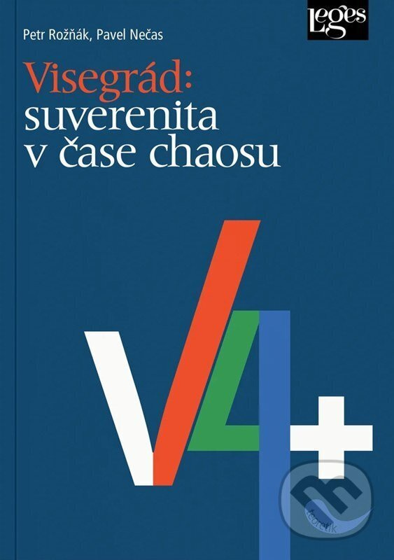 Visegrád: suverenita v čase chaosu - Pavel Nečas, Petr Rožňák,Visegrád: suverenita v čase chaosu - Pavel Nečas, Petr Rožňák - kniha z kategorie Polito