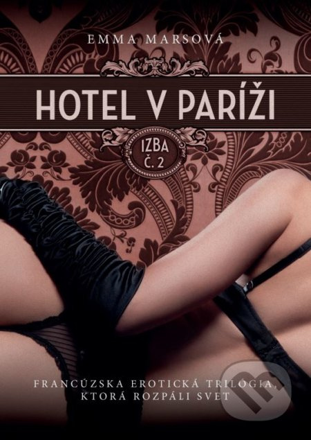 Hotel v Paríži: izba č. 2 (Francúzska erotická trilógia, ktorá rozpáli svet)