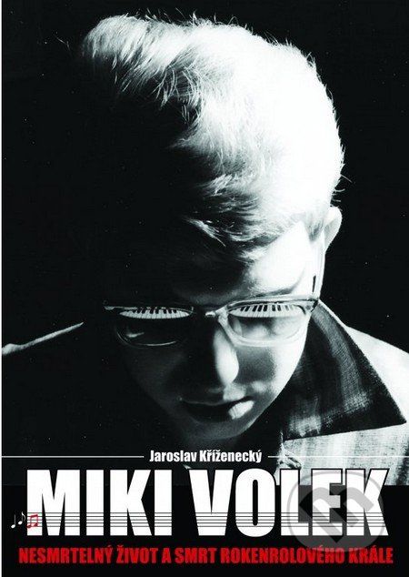 Miki Volek (nespoutaný život krále českého rock and rollu) - kniha z kategorie Hudba