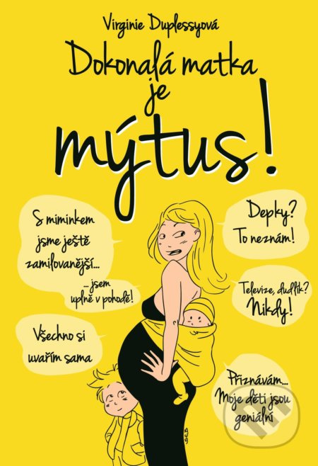 Dokonalá matka je mýtus! (Dosud nezveřejněná pravda o nelítostném údělu matek) - kniha z kategorie Beletrie