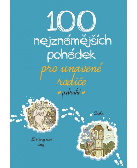 100 nejznámějších pohádek pro unavené rodiče podruhé