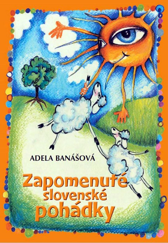 Zapomenuté slovenské pohádky -  Adéla Banášová