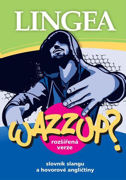 WAZZUP? Slovník slangu a hovorové angličtiny - kolektiv autorů