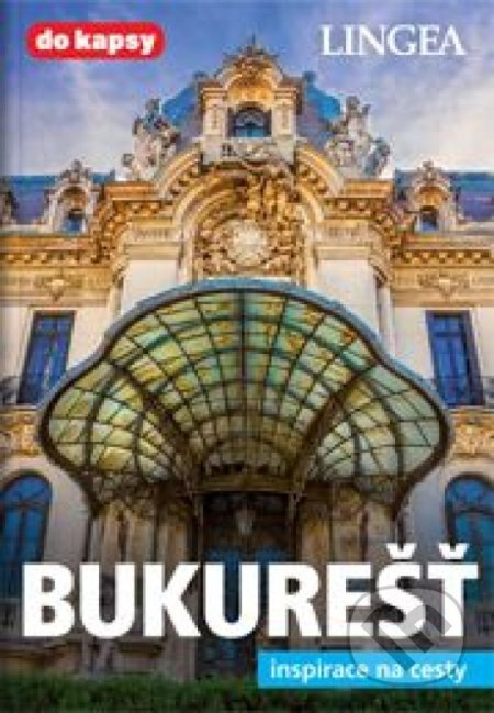 Bukurešť - Inspirace na cesty