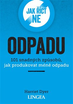 Jak říct ne odpadu - Harriet Dyer