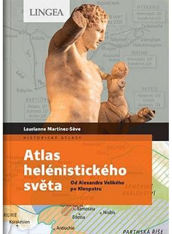 Atlas helénistického světa - Laurianne Martinez-Seve, Madeleine Benoit-Guyod