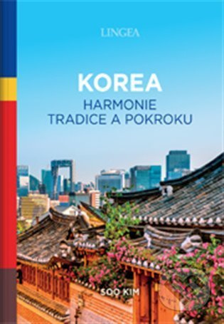 Korea - harmonie tradice a pokroku - Soo Kim