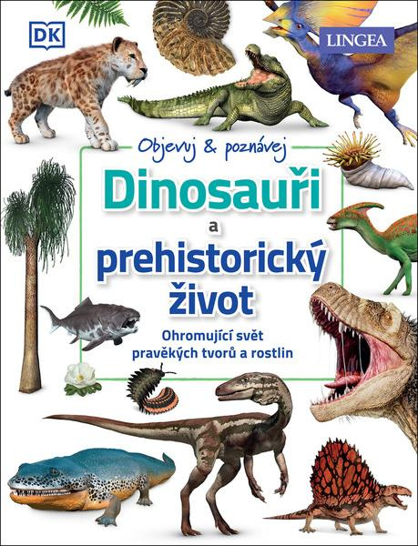 Dinosauři a prehistorický život - kolektiv autorů