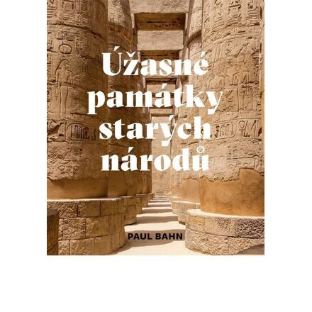 Úžasné památky starých národů - Paul Bahn