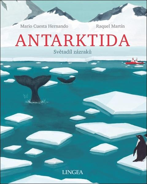 Antarktida - Světadíl zázraků - Mario Cuesta Hernando, Raquel Martín