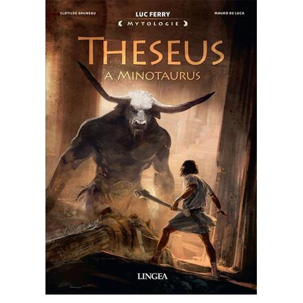 Theseus a Minotaurus - Luc Ferry, Clotilde Bruneau, Mauro de Luca