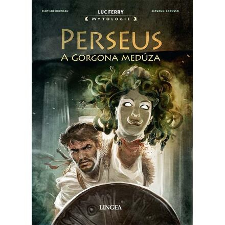 Perseus a Gorgona Medúza - Luc Ferry, Clotilde Bruneau, Giovanni Lorusso