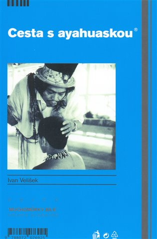 Cesta s ayahuaskou - Ivan Velíšek