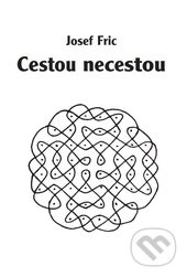 Cestou necestou - Josef Fric