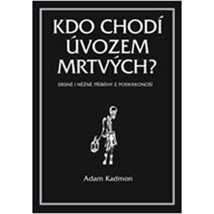 Kdo chodí úvozem mrtvých - Adam Kadmon