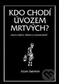 Kdo chodí úvozem mrtvých - Adam Kadmon