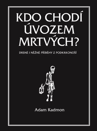 Kdo chodí úvozem mrtvých - Adam Kadmon