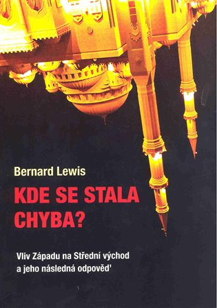 Kde se stala chyba? - Bernard Lewis