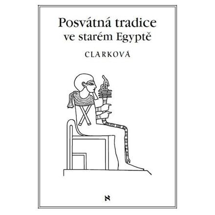 Posvátná tradice ve starém Egyptě - Rosemary Clarková