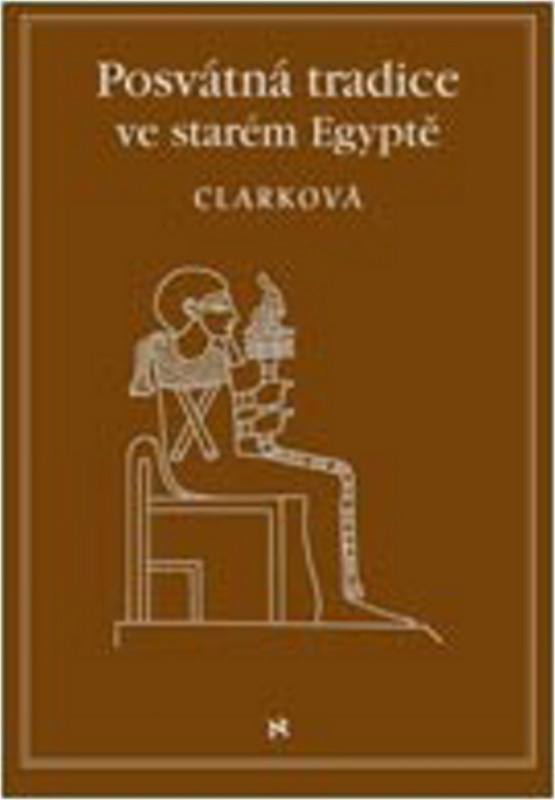 Posvátná tradice ve starém Egyptě - Rosemary Clarková