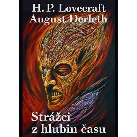 Strážci z hlubin času - Howard Phillips Lovecraft, August Derleth